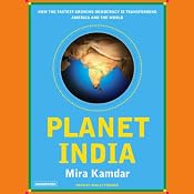 Planet India: How the Fastest Growing Democracy Is Transforming America and the World | [Mira Kamdar]
