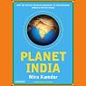 Planet India: How the Fastest Growing Democracy Is Transforming America and the World
