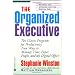 The Organized Executive: A Programe for Productivity New Ways to Manage Time Paper People and the Electronis Office