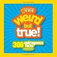 Weird But True: 300 Outrageous Facts (National Geographic Kids)