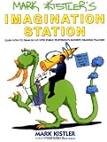 Mark Kistler's Imagination Station: Learn How to Drawn in 3-D with Public Television's Favorite Drawing Teacher