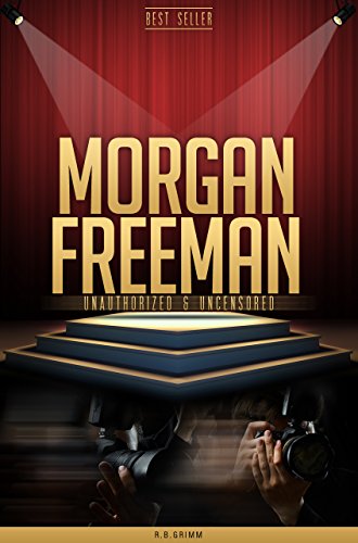 Morgan Freeman Unauthorized & Uncensored (All Ages Deluxe Edition with Videos)