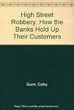 High street robbery : how the banks hold up their customers