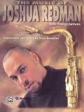 The Music of Joshua Redman: Solo Transcriptions (Jazz Solo Series)