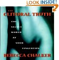 The Clitoral Truth: The Secret World at Your Fingertips