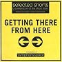 Selected Shorts: Getting There from Here (Selected Shorts: A Celebration of the Short Story)