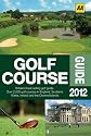 The Golf Course Guide 2012 (Aa Lifestyle Guides)