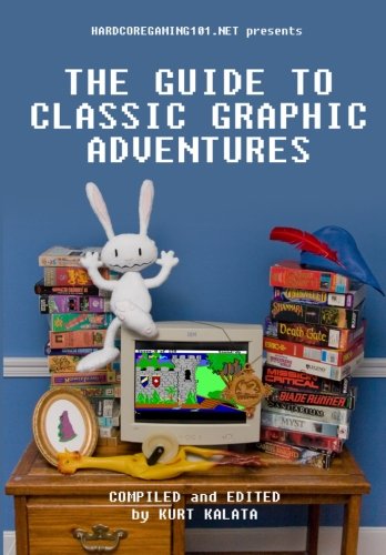 Hardcoregaming101 net Presents The Guide to Classic Graphic Adventures146096571X