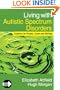 Living with Autistic Spectrum Disorders: Guidance for Parents, Carers and Siblings (Autistic Spectrum Disorder Support Kit)