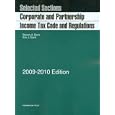 Selected Sections: Corporate and Partnership Income Tax Code and Regulations, 2009-2010 Edition by Steven A. Bank and Kirk J. Stark