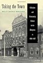 Taking the Town: Collegiate and Community Culture in the Bluegrass, 1880-1917 (The Thomas D. Clark Studies in Education)