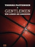 Produkt-Bild: Gentlemen, wir leben am Abgrund: Eine Saison im deutschen Profi-Basketball