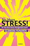 No more stress! : be your own stress management coach
