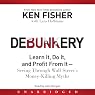 Debunkery: Learn It, Do It, and Profit From It - Seeing Through Wall Street's Money-Killing Myths