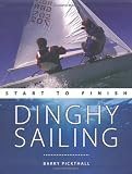 Dinghy Sailing: Start to Finish (Wiley Nautical)