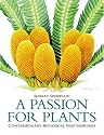 A Passion for Plants: Contemporary Botanical Masterworks
