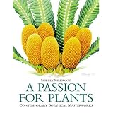 A Passion for Plants: Contemporary Botanical Masterworks
