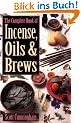 The Complete Book of Incense, Oils & Brews (Llewellyn's Practical Magick)
