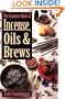 The Complete Book of Incense, Oils and Brews (Llewellyn's Practical Magick)