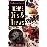 The Complete Book of Incense, Oils and Brews (Llewellyn's Practical Magick) ~ Scott Cunningham