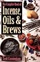 The Complete Book of Incense, Oils and Brews (Llewellyn's Practical Magick)