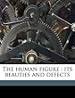 The Human Figure: Its Beauties and Defects