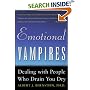 Emotional Vampires: Dealing With People Who Drain You Dry: Dealing with People Who Drain You Dry