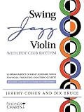Swing Jazz Violin with Hot-Club Rhythm: 18 Arrangements of Great Standard Songs for Violin, Violin Trio, and String Quartet [With 2 CDs]