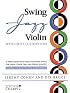 Swing Jazz Violin with Hot-Club Rhythm: 18 Arrangements of Great Standards for Violin, Violin Trio, and String Quartet Book/2-CDs Pack