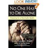No One Has To Die Alone by Dr. Lani Leary