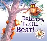 Be brave, Little Bear!