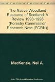The native woodland resource of Scotland : a review 1993-1998