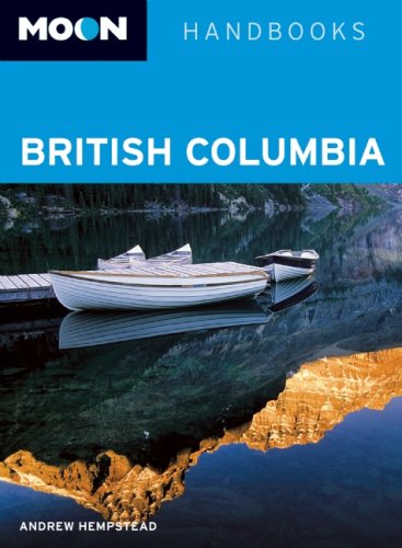 City Travel Guides Discounted  Books : Moon British Columbia (Moon Handbooks)