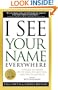 I See Your Name Everywhere: Leverage the Power of the Media to Grow Your Fame, Wealth and Success