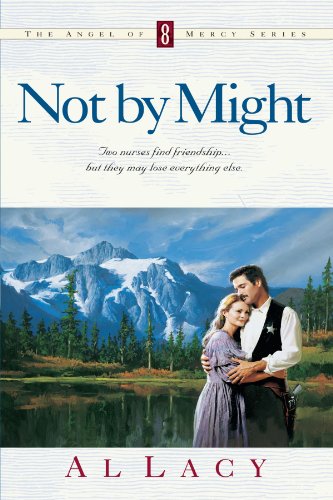 Not by Might (Angel of Mercy Series #8)