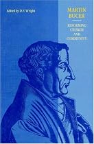 Martin Bucer: Reforming Church and Community