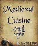 Medieval Cuisine (Food Fare Culinary Collection)