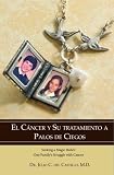 El Cancer Y Su Tratamiento A Palos De Ciegos (Spanish and English Edition)