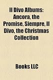 Il Divo Albums: Ancora, the Promise, Siempre, Il Divo, the Christmas Collection