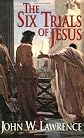 Six Trials of Jesus, The