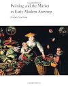 Painting and the Market in Early Modern Antwerp (Yale Publications in the History of Art)
