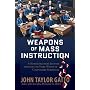Weapons of Mass Instruction: A Schoolteacher's Jou&hellip by John Taylor Gatto