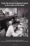 From The Trench of Mission Control to the Craters of The Moon: Stories from the men of Mission Controls Flight Dynamics group: "The Trench"