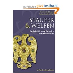 Staufer und Welfen: Zwei rivalisierende Dynastien im Hochmittelalter
