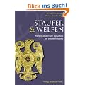 Staufer und Welfen: Zwei rivalisierende Dynastien im Hochmittelalter