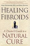Healing Fibroids: A Doctor's Guide to a Natural Cure