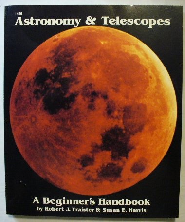 Astronomy and Telescopes: A Beginner's Handbook