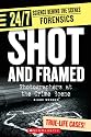 Shot And Framed: Photographers at the Crime Scene (24/7: Science Behind the Scenes: Forensic Files)