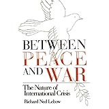 between peace and war the nature of international crisis