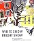 White Snow, Bright Snow